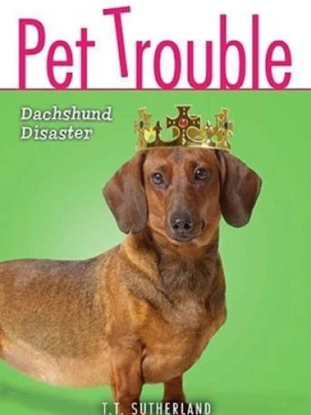 2/$25 Pet Trouble Dachshund Disaster by T. T. Sutherland Paperback Chapter Book